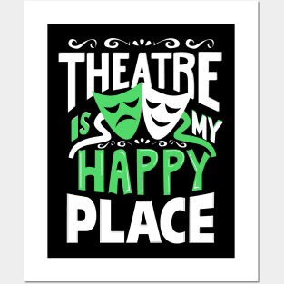 Theatre Is My Happy Place Posters and Art